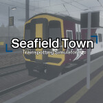 Trainspotting Simulator | Seafield Town