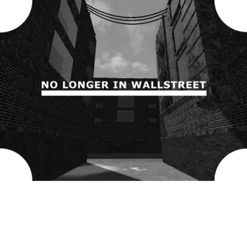 NO LONGER IN WALLSTREET