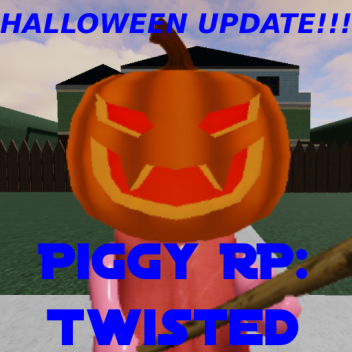 [🎃HALLOWEEN🎃] Piggy RP: Twisted (NEW!!!)