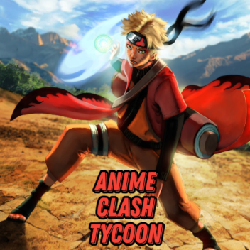 [SAGE MODE] Anime Clash Tycoon