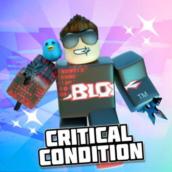 ✨UPDATE✨ Critical Condition (Beta)