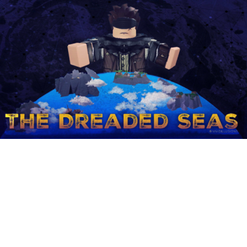 The Dreaded Seas (WIP)