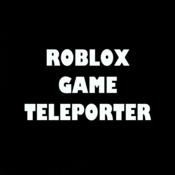 Roblox Game Teleporter