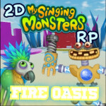 [FIRE OASIS WUBB0X] 2D my singing monsters RP