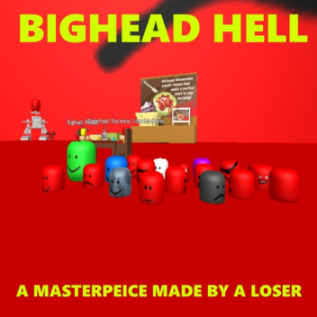 bighead hell
