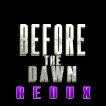 Before the Dawn: Redux