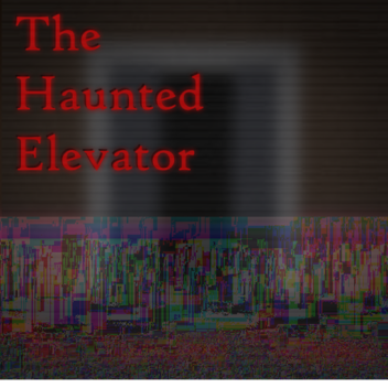 Legacy: The Haunted Elevator