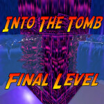 Into The Tomb™: Final Level🏆