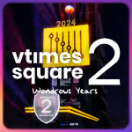 VTimes Square: 2 Wondrous Years [???] 🎂🎆