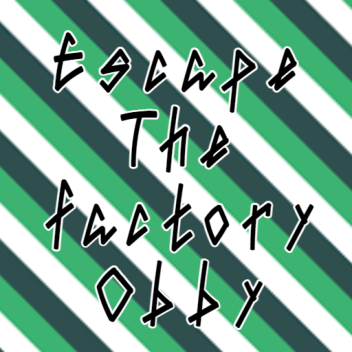 Escape the Factory Obby!