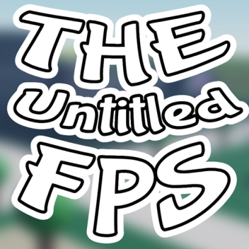The Untitled FPS Game [Early Access]