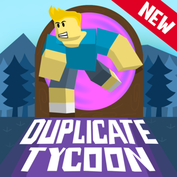 Duplicate Tycoon [WIP]