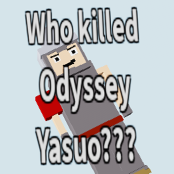 Who killed Odyssey Yasuo??? (BADGES!!!!)
