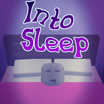 Into Sleep