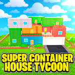[UPDATE🎨] 📫Super Container House Tycoon