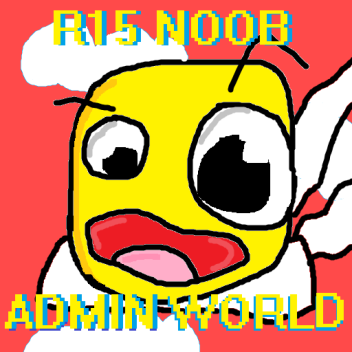 R15 Noob's Admin World [UPDATE]