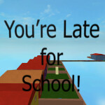 You're Late for School! obby Completely Remodeled!