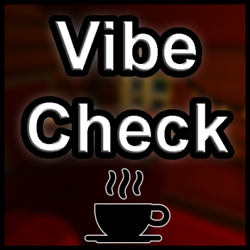 Vibe Check ☕