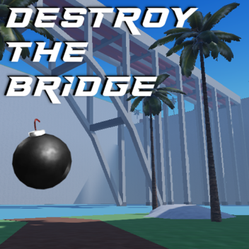 Destroy the Bridge 