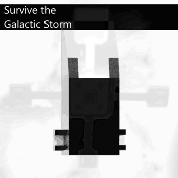 Survive the Galactic Storm (Remake, Maybe)