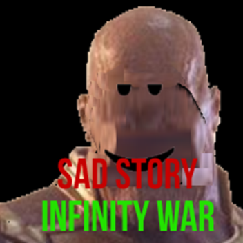 Sad Story: Infinity War