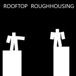 Rooftop Roughhousing