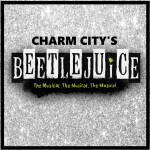 Charm City's Beetlejuice The Musical
