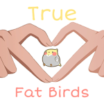 True Fat Birds