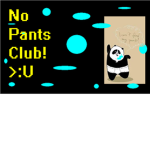 No Pants Club >:U