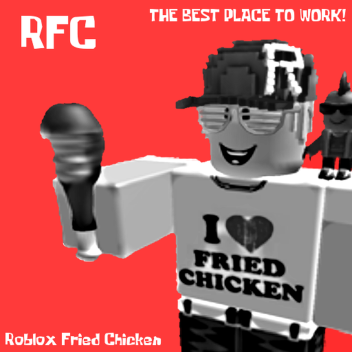 Work at RFC! (Roblox Fried Chicken)