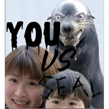 You vs Seal.