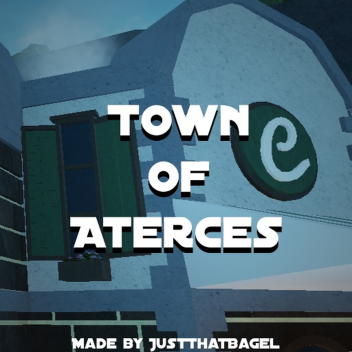 The Town of Aterces (wip)