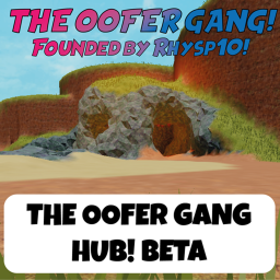 The Oofer Gang Hub! BETA