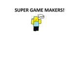 Super Game Maker!