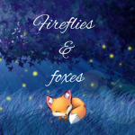 *~| Fireflies and Foxes |~*