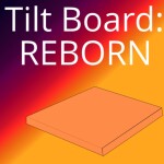 Tilt Board REBORN