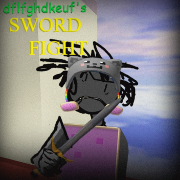 dflfghdkeuf sword fight! [CONSOLE]