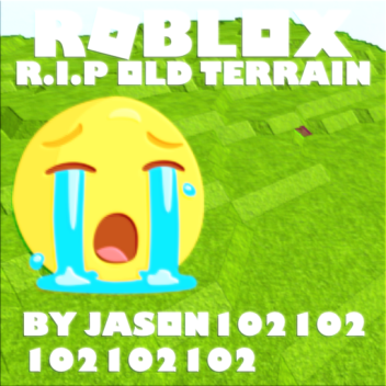 RIP Old Terrain :(