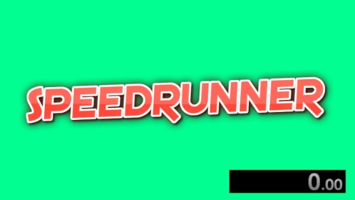 SPEEDRUNNER! 🏃‍♂️