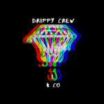 THE DRIPPY CREW