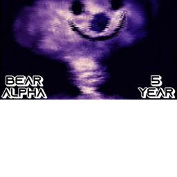 Bear alpha remake 3!!! 5th Anniversary