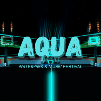 AQUA WATERPARK & MUSIC FESTIVAL
