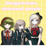 Danganronpa obsessed people