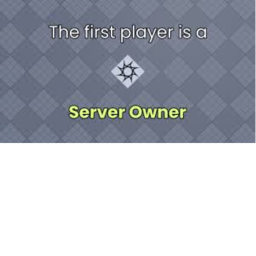 First to join your server owner