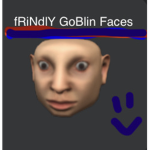 fRiEnDlY GOBLIN FACES