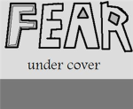 FEAR undercover