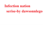 Infection nation 1,2,3,4 etc. fans! :D