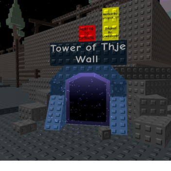 Tower of Thje Wall [Nerfed to intense]