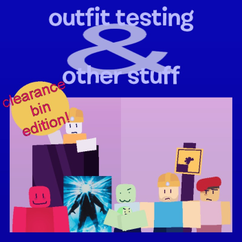 outfit testing and other stuff
