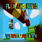 FLEX AND BUILD VIRTUALITY